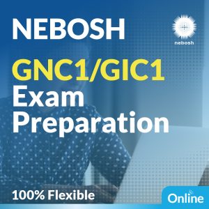NEBOSH GNC1/GIC1 Exam Preparation Course